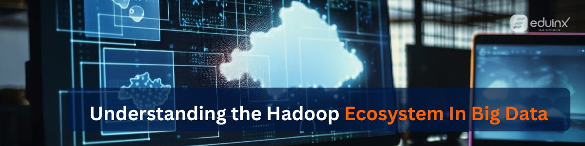 Understanding the Hadoop Ecosystem in Big Data